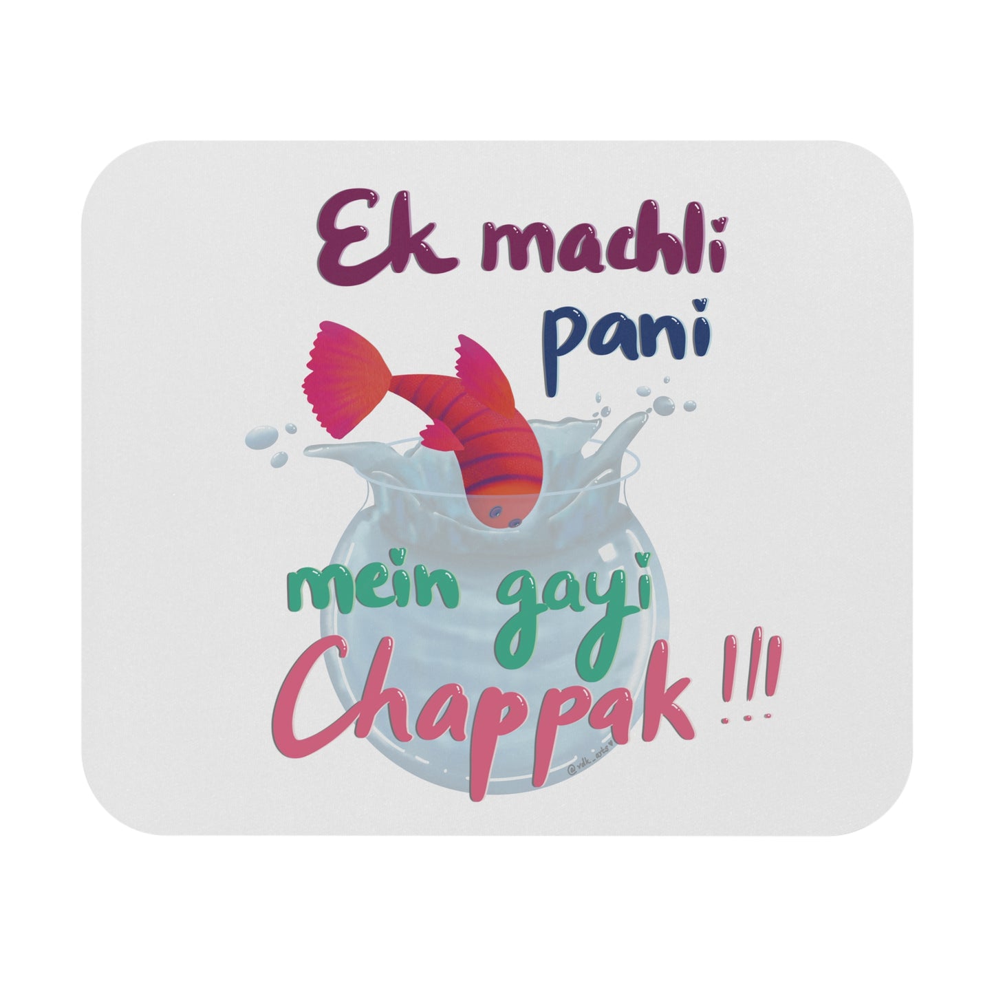 Ek Machli Pani Mai Gayi Chapaak!!!: Printed Mouse Pad - Prithvi Enterprises