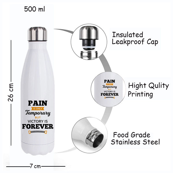 Pain is Only Temporary but Victory is Forever: Printed Stainless Steel Bottle | 500ml