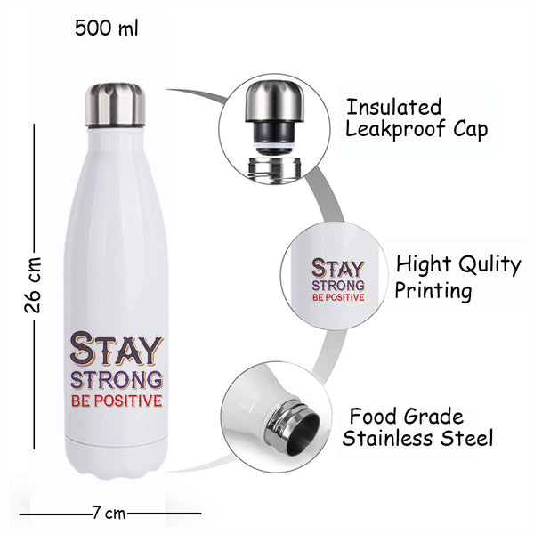Stay Strong Be Positive: Printed Stainless Steel Bottle | 500ml
