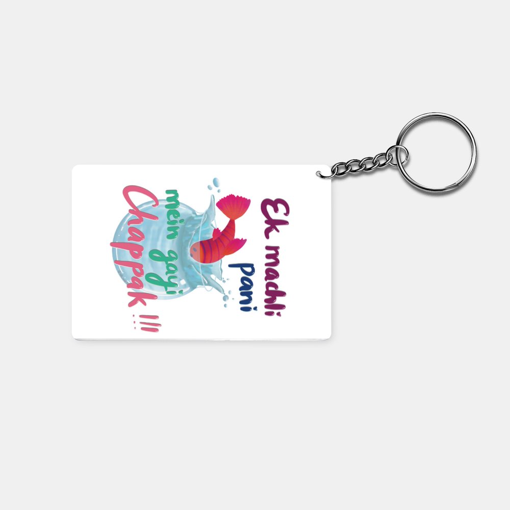 Ek Machli Pani Mai Gayi Chapaak!!!: Printed Keychain - Prithvi Enterprises