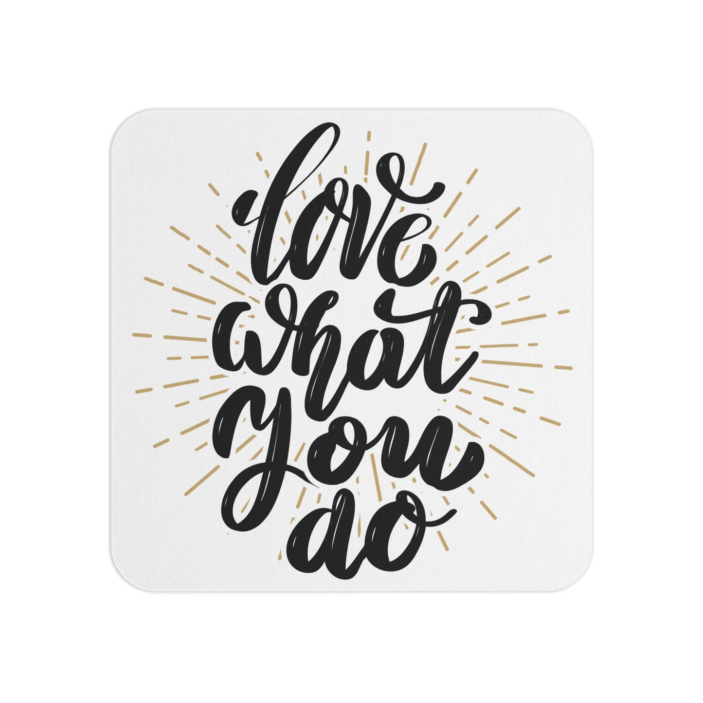Love What You Do: Printed Coaster Set (Set of 4) - Prithvi Enterprises
