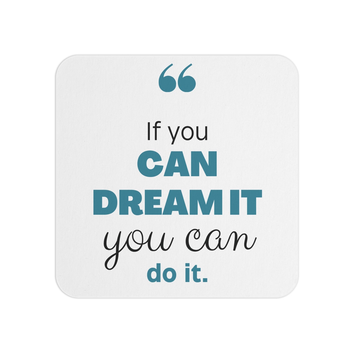If You Can Dream of It, You Can Do It: Printed Coaster Set (Set of 4) - Prithvi Enterprises