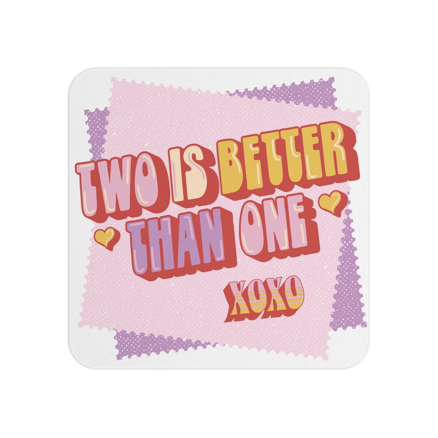 Two is Better Than One XOXO: Printed Coaster Set (Set of 4) - Prithvi Enterprises