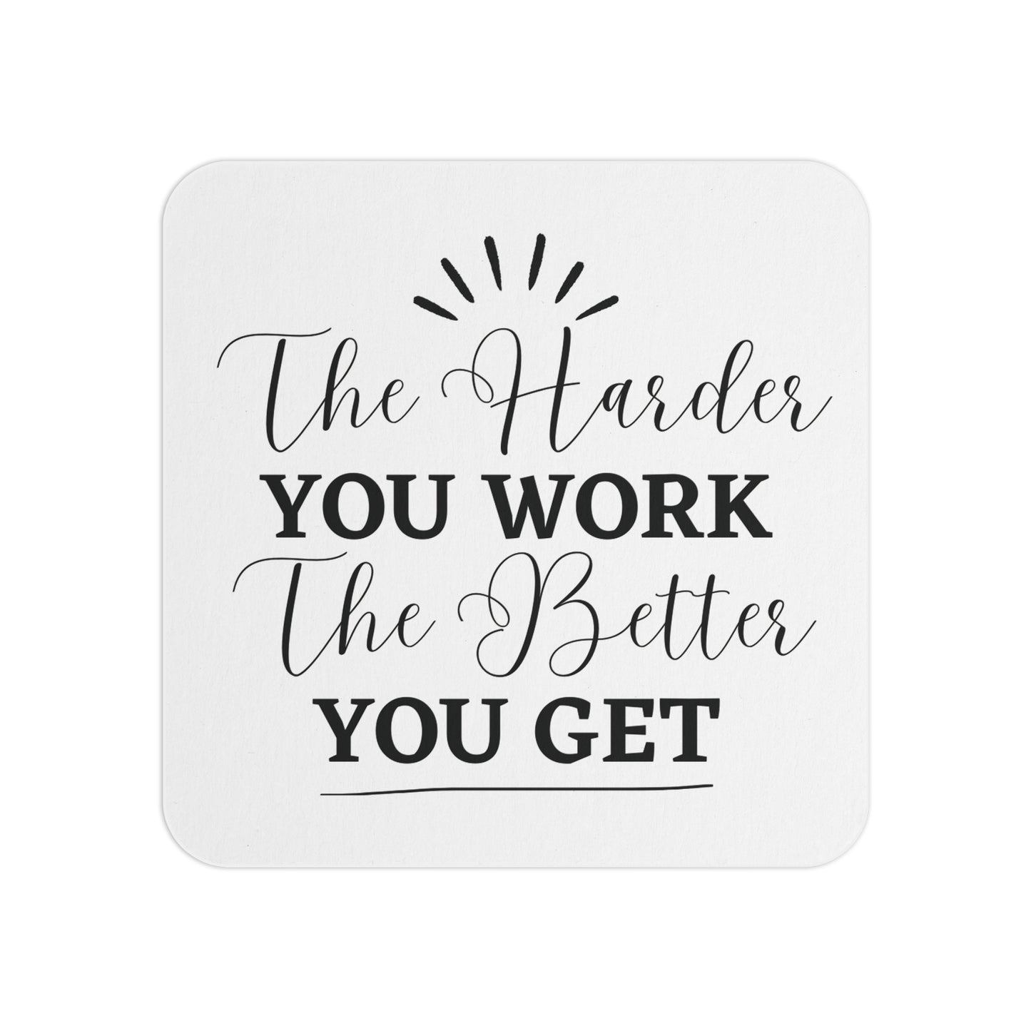 The Harder You Work, The Better You Get: Printed Coaster Set (Set of 4) - Prithvi Enterprises