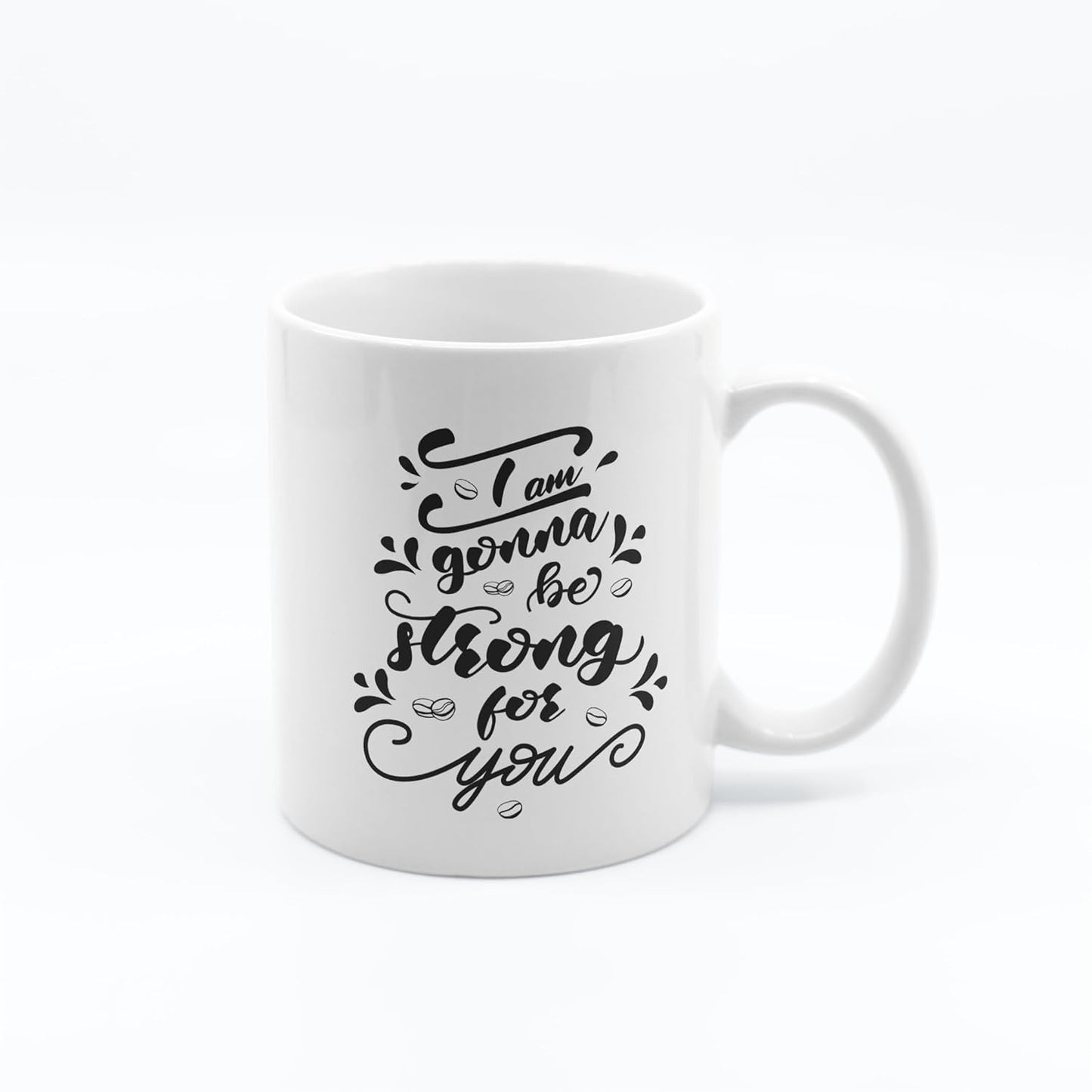 PRITHVI I am Going to be Strong with You Printed Mug - 11 Ounce, White - Prithvi Enterprises