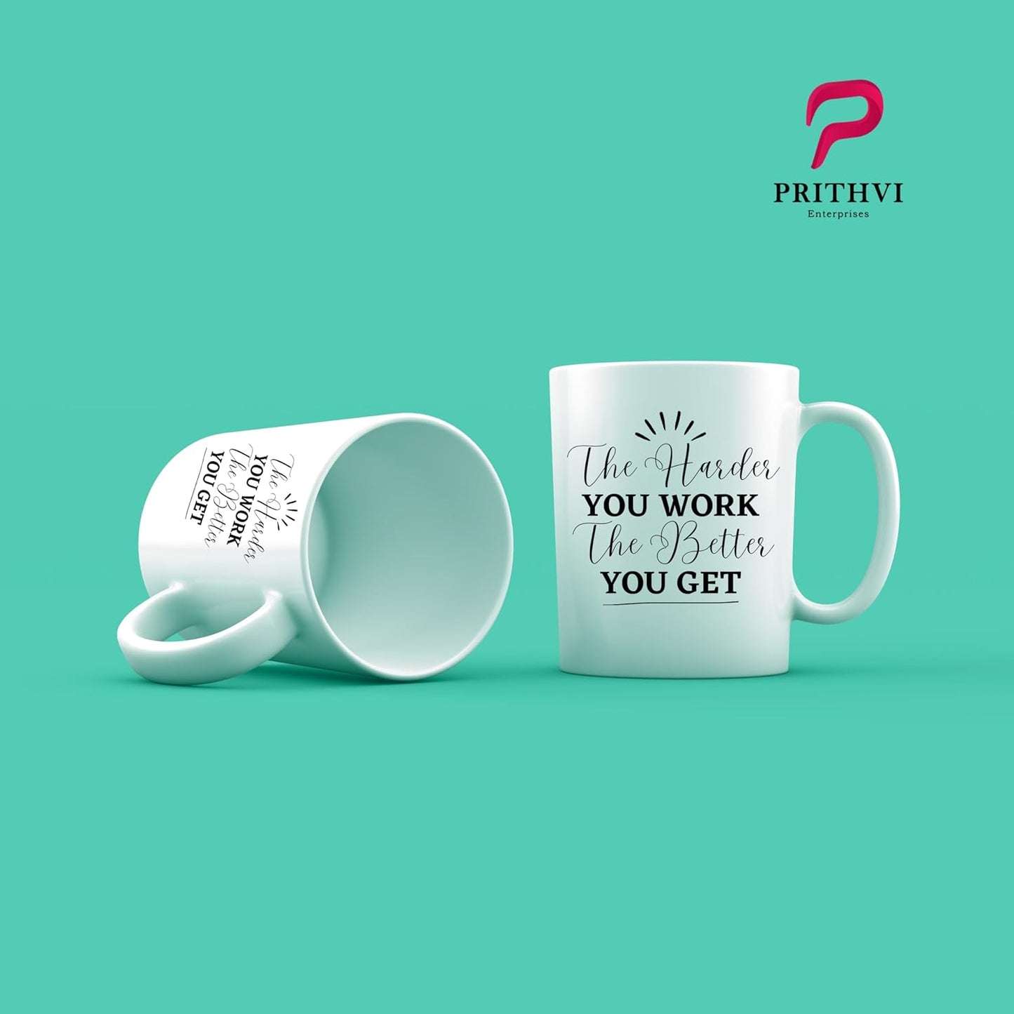 PRITHVI Enterprises The Harder You Work The Better You get Printed Mug - 11 Ounce, White - Prithvi Enterprises