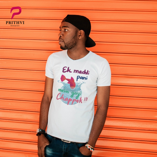 Ek Machli Pani Mai Gayi Chapaak!!! Printed T-shirt - White, Round Neck - Prithvi Enterprises