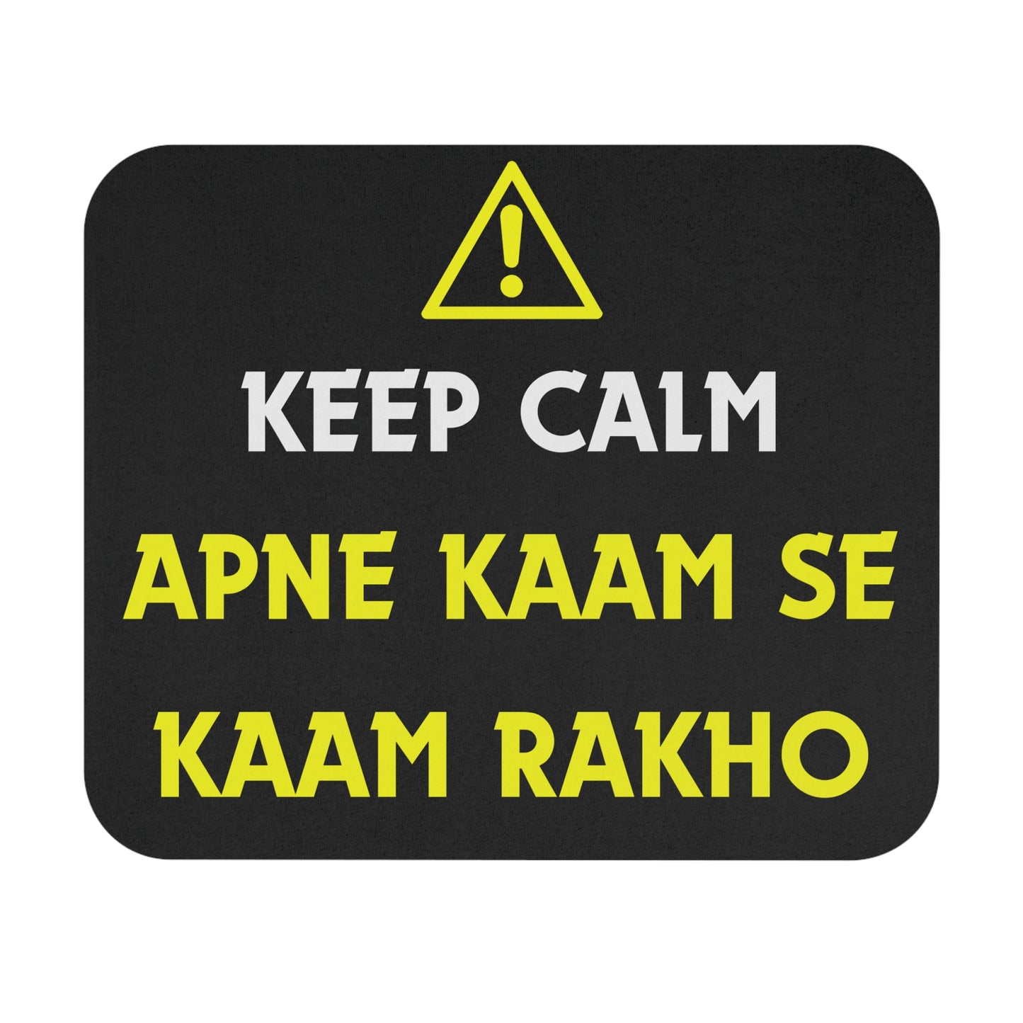 Keep Calm - Apne Kaam Se Kaam Rakho: Printed Mouse Pad - Prithvi Enterprises