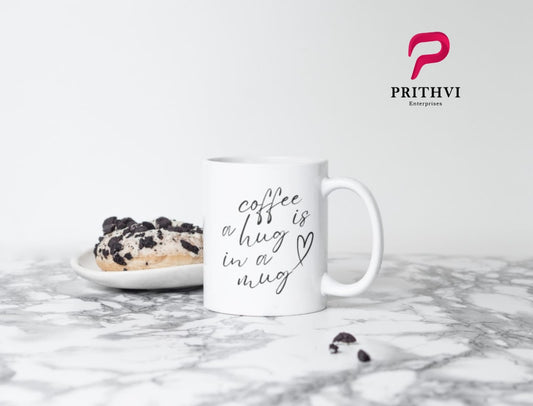 Prithvi Enterprises "Coffee is a Hug in a Mug" Printed Mug - 11 Ounce, White - Prithvi Enterprises