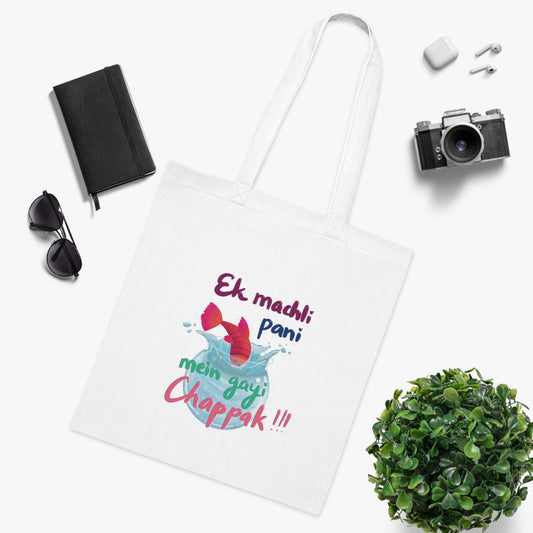 Ek Machli Pani Mai Gayi Chapaak!!!: Printed Canvas Tote Bag