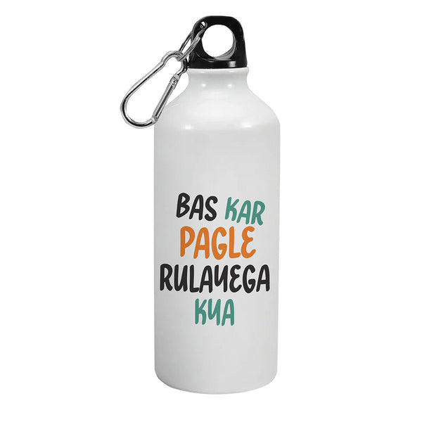 Bas Kar Pagle Rulayega Kya: Printed Sipper Bottle | 600ml