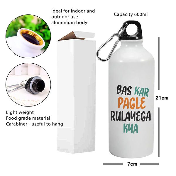 Bas Kar Pagle Rulayega Kya: Printed Sipper Bottle | 600ml