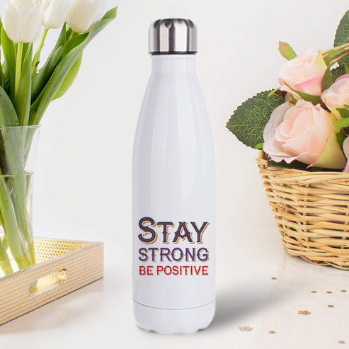 Stay Strong Be Positive: Printed Stainless Steel Bottle | 500ml