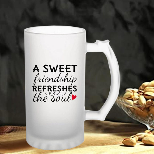 A Sweet Friendship Refreshes The Soul: Printed Frosted Beer Mug - 770 ml