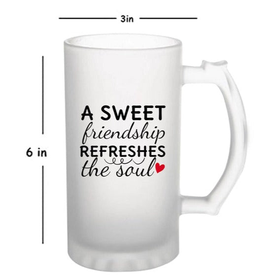 A Sweet Friendship Refreshes The Soul: Printed Frosted Beer Mug - 770 ml