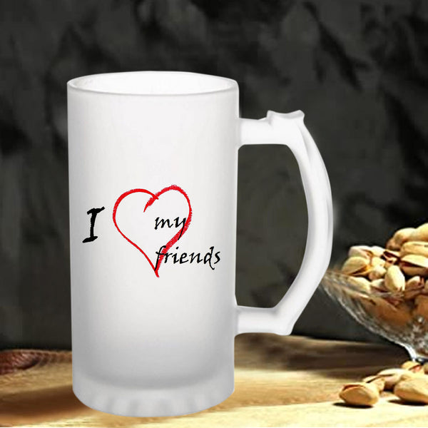 I Love My Friends: Printed Frosted Beer Mug - 770 ml