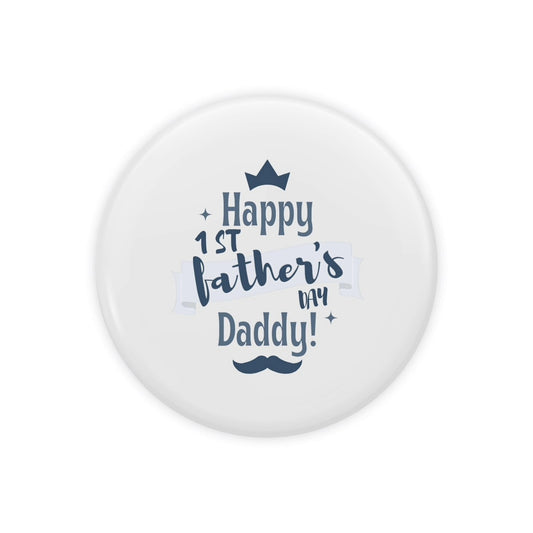 Happy 1st Father's Day Daddy: Printed Button Badge - Prithvi Enterprises