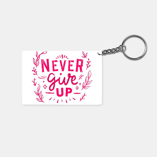 Never Give Up: Printed Keychain - Prithvi Enterprises