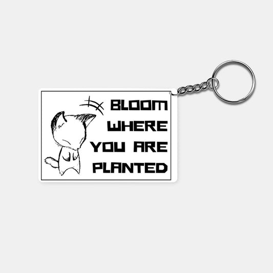 Sketch - 'Bloom Where You Are Planted': Printed Keychain - Prithvi Enterprises