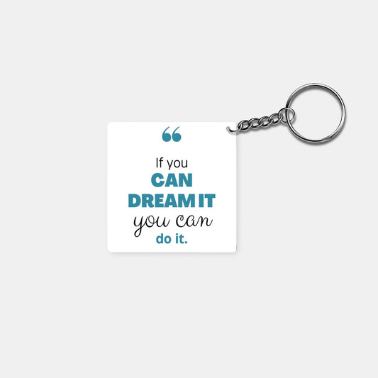 If You Can Dream of It, You Can Do It: Printed Square Keychain - Prithvi Enterprises