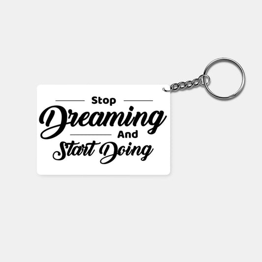 Stop Dreaming and Start Doing: Printed Keychain - Prithvi Enterprises