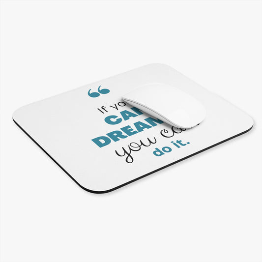 If You Can Dream of It, You Can Do It: Printed Mouse Pad - Prithvi Enterprises