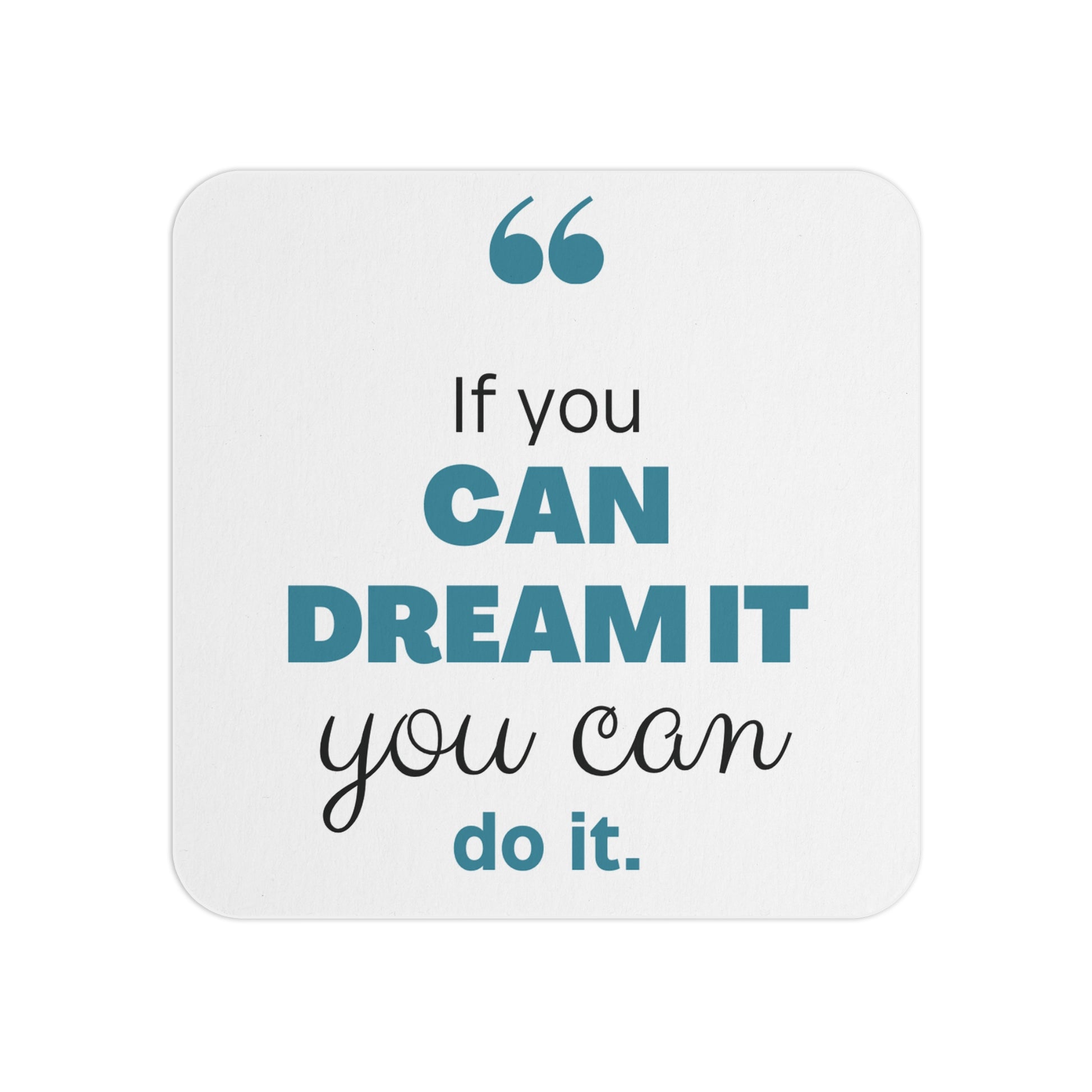 If You Can Dream of It, You Can Do It: Printed Coaster Set (Set of 4) - Prithvi Enterprises