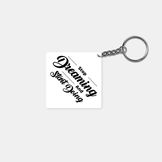 Stop Dreaming and Start Doing: Printed Square Keychain - Prithvi Enterprises