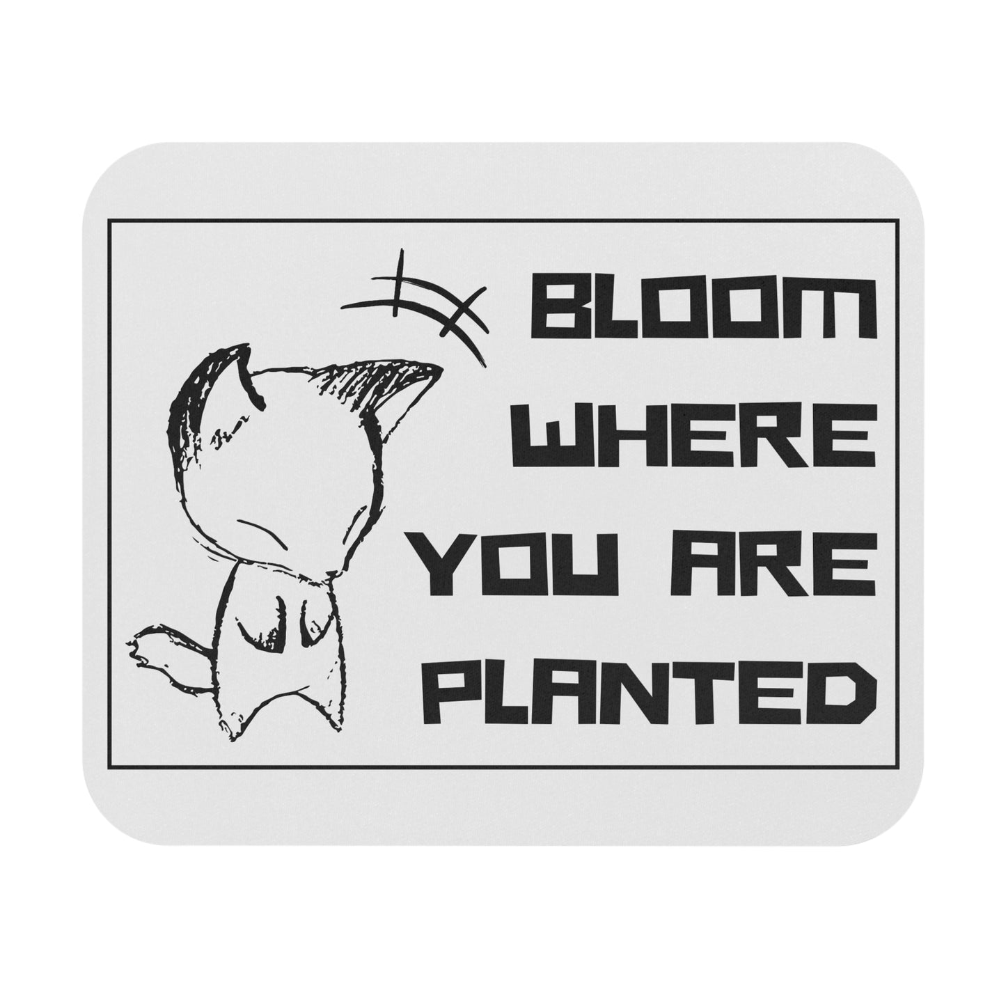 Sketch - 'Bloom Where You Are Planted': Printed Mouse Pad - Prithvi Enterprises