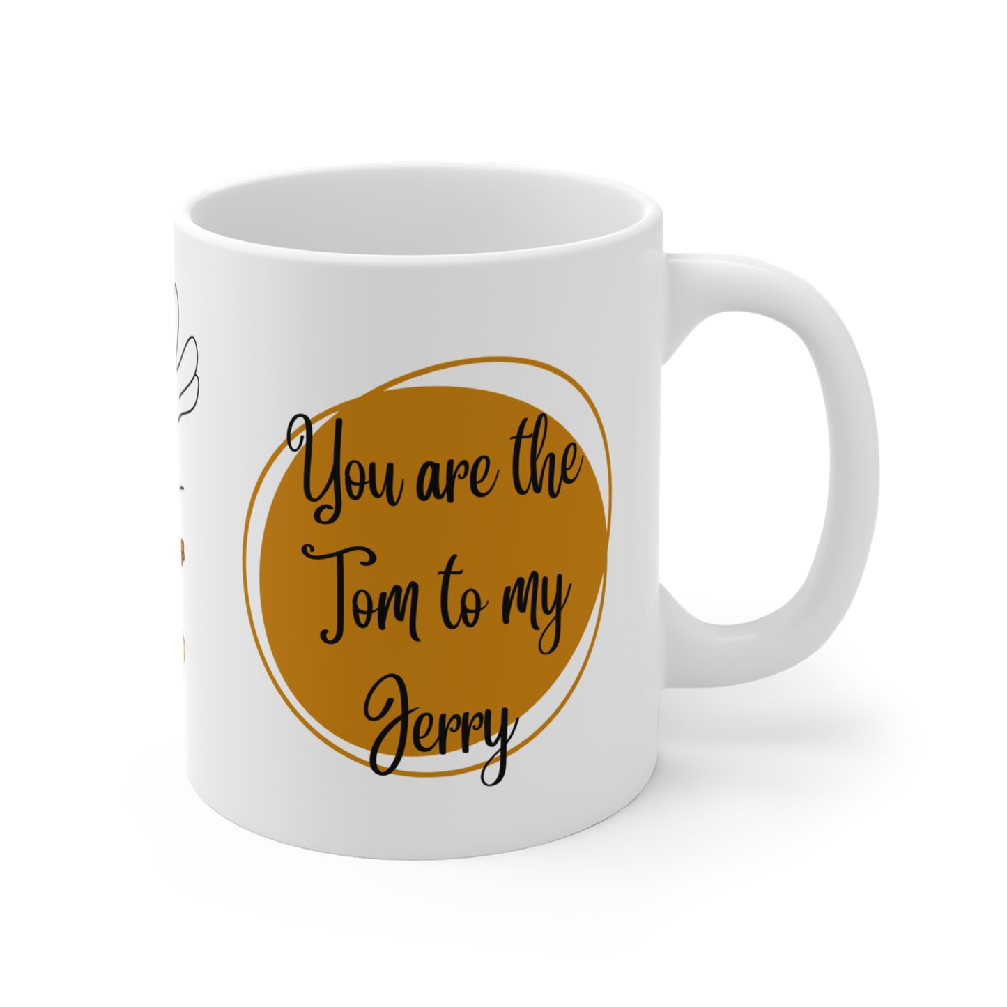 You are the Tom to my Jerry: Printed Ceramic Mug