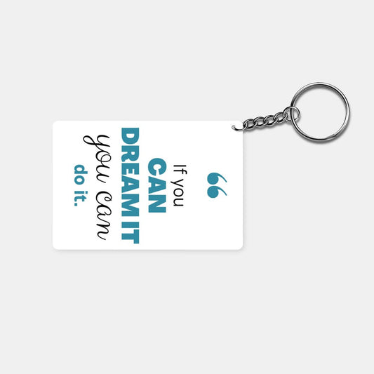 If You Can Dream of It, You Can Do It: Printed Keychain - Prithvi Enterprises