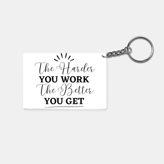 The Harder You Work, The Better You Get: Printed Keychain - Prithvi Enterprises