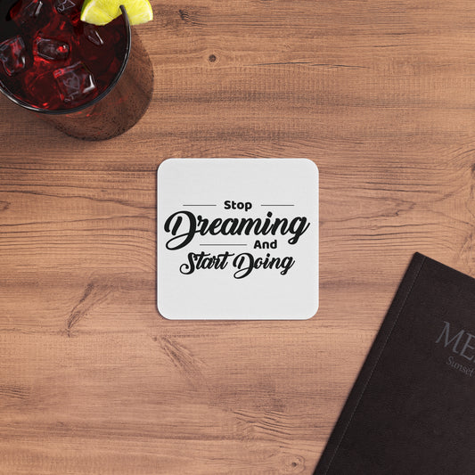 Stop Dreaming and Start Doing: Printed Coaster Set (Set of 4) - Prithvi Enterprises